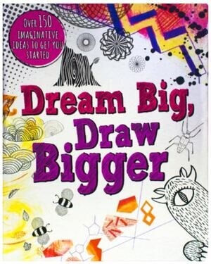 Dream Big Draw Bigger Frances Prior-Reeves Drawing Doodle Activity Book